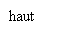Zone de Texte: haut
